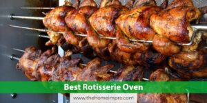 Read more about the article 5 Best Rotisserie Oven Reviews 2021 | Your Wine and Dine Companion