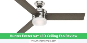 Read more about the article Hunter Exeter 54″ LED Ceiling Fan Review