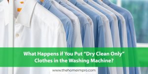 Read more about the article What Happens if You Put “Dry Clean Only” Clothes in the Washing Machine?
