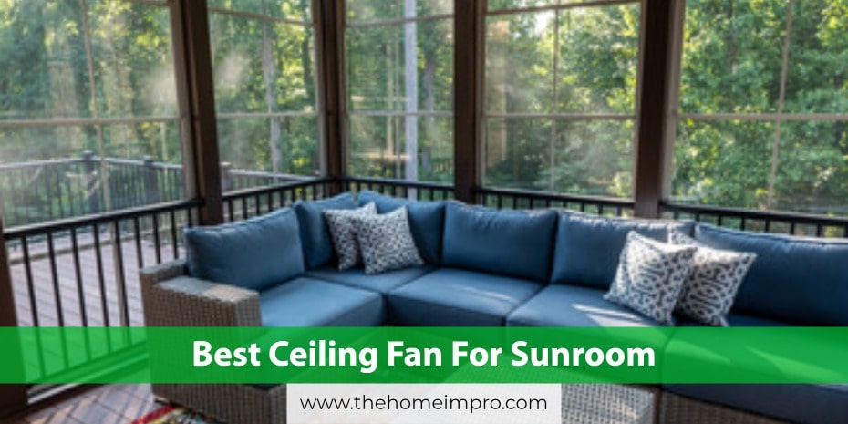 Best Ceiling Fan For Sunroom